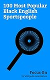 Focus On: 100 Most Popular Black English Sportspeople: Dele Alli, Lewis Hamilton, Rio Ferdinand, Jermain Defoe, Marcus Rashford, Ugo Ehiogu, Ademola ... Jesse Lingard, Theo Walcott, Mo Farah, etc.