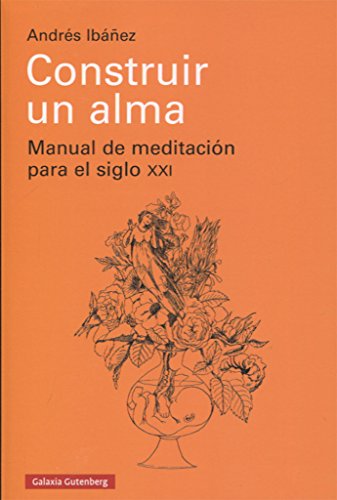 Construir un alma: Manual de meditación para el siglo XXI (Ensayo)