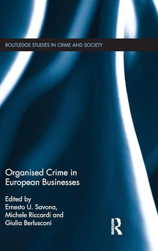 Organised Crime in European Businesses (Routledge Studies in Crime and Society)