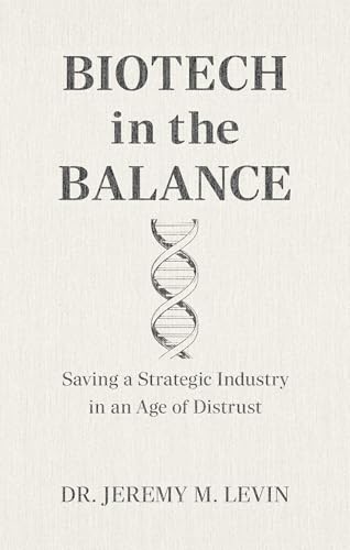 Biotech in the Balance: Saving a Strategic Industry in an Age of Distrust