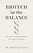 Biotech in the Balance: Saving a Strategic Industry in an Age of Distrust