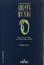 Arcana mundi (magia y ciencias ocultas m: Magia y ciencias ocultas en el mundo griego y romano: 047 (VARIOS GREDOS)