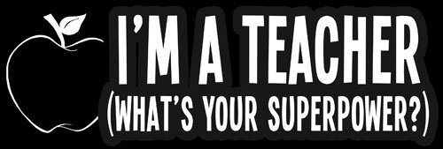 Magnet I'm A Teacher What's Your Superpower Bumper Magnetic Sticker (Decal Teach School Hero Student)