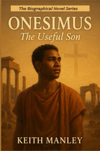 Onesimus: The Useful Son (The Biographical Novel Series)