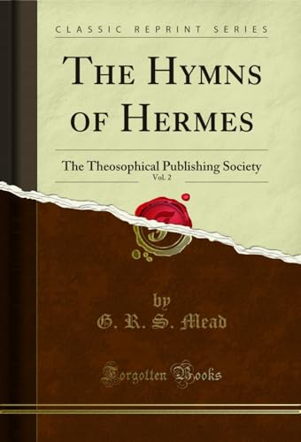 The Hymns of Hermes, Vol. 2: The Theosophical Publishing Society (Classic Reprint) (English Edition)