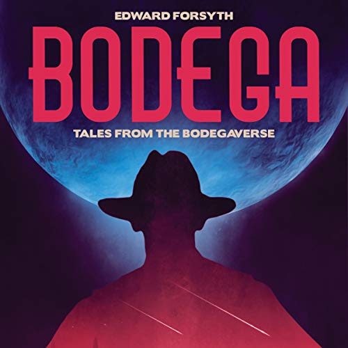 Amazon Com Bodega Tales From The Bodegaverse Audible Audio Edition Edward Forsyth Edward Forsyth Fourth Floor Creative Ltd Books