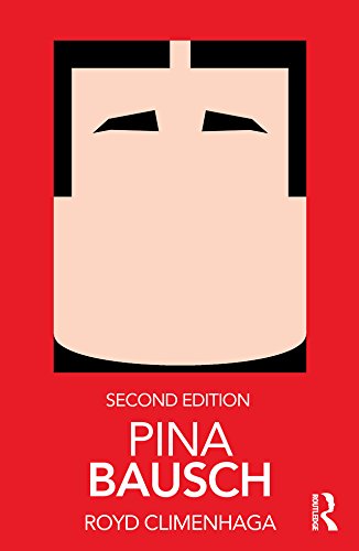Pina Bausch (Routledge Performance Practitioners) (English Edition)