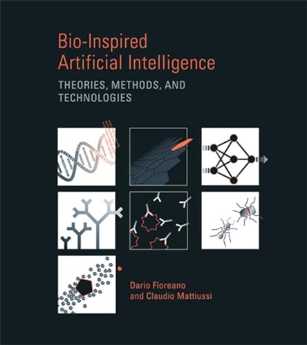 Bio-Inspired Artificial Intelligence: Theories, Methods, And Technologies (Intelligent Robotics And Autonomous Agents Series)