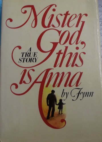 Mister God, This Is Anna: A True Story 0805006184 Book Cover