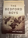 The Bedford Boys: One American Town's Ultimate D-day Sacrifice