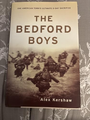 The Bedford Boys: One American Town's Ultimate D-day Sacrifice