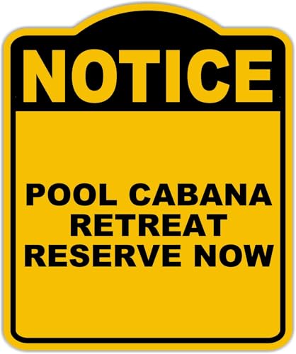 POOL CABANA RETREAT RESERVE NOW Notice Yellow Black Aluminum Composite Sign 15 x 18 inches