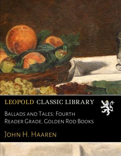 Ballads and Tales: Fourth Reader Grade. Golden Rod Books