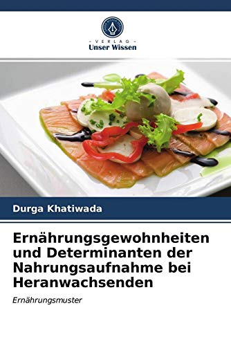 Ernährungsgewohnheiten und Determinanten der Nahrungsaufnahme bei Heranwachsenden: Ernährungsmuster