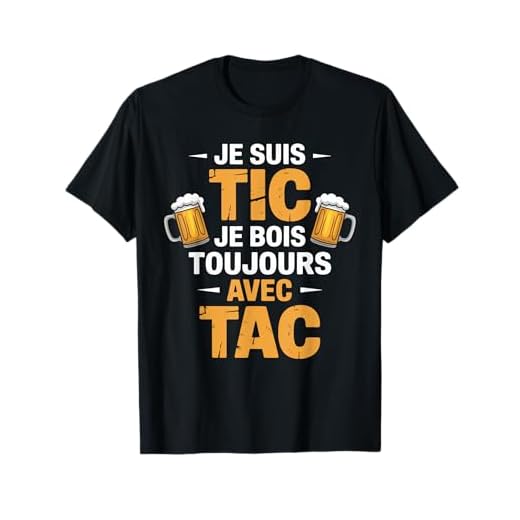 Je Suis Tic Je Bois Toujours Avec Tac Bière Humour T-Shirt