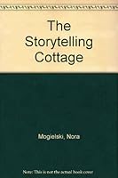 The Storytelling Cottage 1886094551 Book Cover