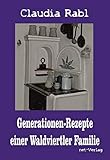  Generationen-Rezepte einer Waldviertler Familie: afoch & guat