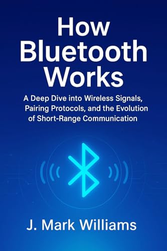 How Bluetooth Works: A Deep Dive into Wireless Signals, Pairing