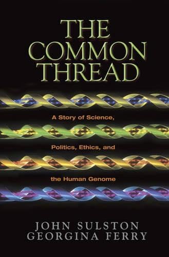 Buy The Common Thread: A Story of Science, Politics, Ethics, and the Human Genome — BookShops.in