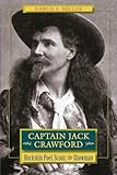Captain Jack Crawford: Buckskin Poet, Scout, and Showman