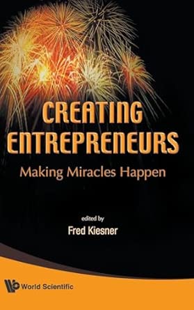CREATING ENTREPRENEURS: MAKING MIRACLES HAPPEN book cover