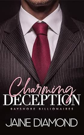 Charming Deception: A Billionaire Fake Fiancé Romance (Bayshore Billionaires Book 1)