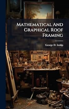 Hardcover Mathematical And Graphical Roof Framing Book