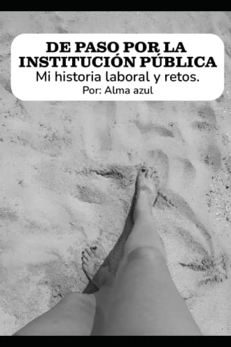 DE PASO POR LA INSTITUCIÓN PÚBLICA: Mi historia laboral y
