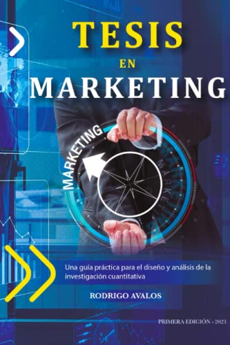 Tesis en Marketing: Una guía práctica para el diseño y el análisis de la investigación cuantitativa (Spanish Edition)