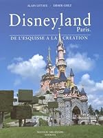Disneyland Paris : From Sketch to Reality 2951788304 Book Cover