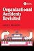 Organizational Accidents Revisited