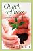 Church Wellness: A Best Practices Guide to Nurturing Healthy Congregations