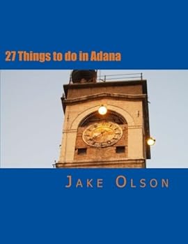 Paperback 27 Things to do in Adana: Your guide to making the most of life in Adana, Turkey Book