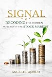 SIGNALS: DECODING THE HIDDEN PATTERNS OF THE STOCK MARKET (English Edition)...