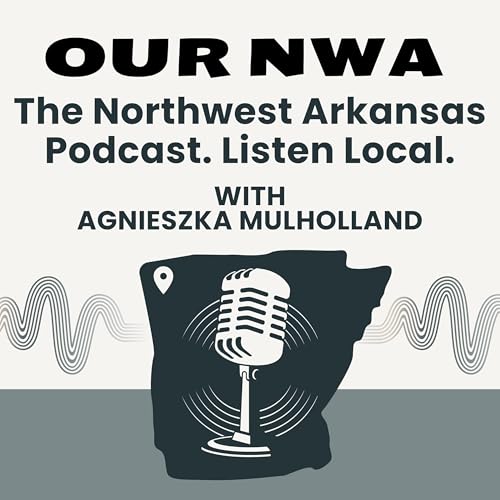 OUR NWA: The Northwest Arkansas Podcast. Listen Local. cover art