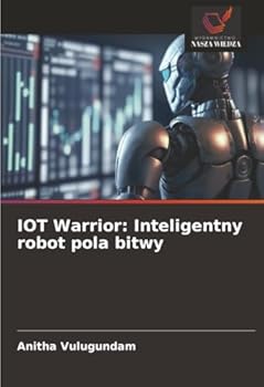 Paperback IOT Warrior: Inteligentny robot pola bitwy [Polish] Book