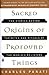 Sacred Origins of Profound Things: The Stories Behind the Rites and Rituals of the World's Religions (Compass)