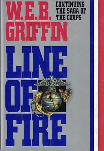 Line of Fire: Continuing the Saga of the Corps 0399136711 Book Cover
