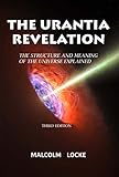 The Urantia Revelation: The Structure and Meaning of the Universe Explained, Third Edition