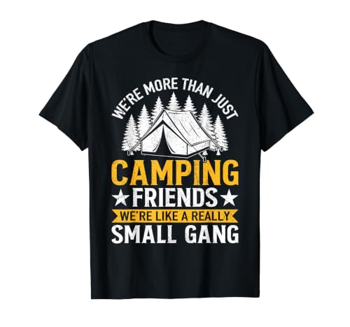 We More More Than just Camping Friends We're Like A Really Sma T�V���c