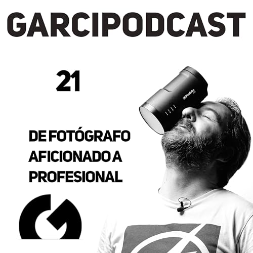 21 - C&oacute;mo pasar de fot&oacute;grafo APASIONADO a fot&oacute;grafo PROFESIONAL