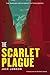The Scarlet Plague (The Radium Age Science Fiction Series)