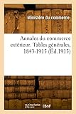 Annales du commerce extérieur. Tables générales, 1843-1915: Législation commerciale étrangère et conventions internationales