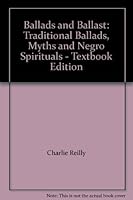 Ballads and Ballast: Traditional Ballads, Myths and Negro Spirituals - Textbook Edition 0963813234 Book Cover
