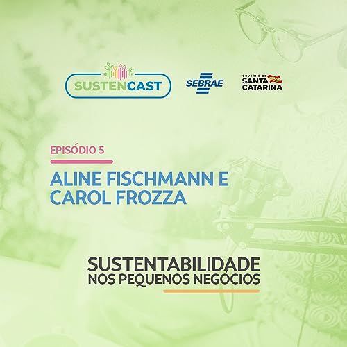 #5 Sustencast I A trajet&oacute;ria do Meu Sal&atilde;o no ESG | Aline Fischmann e Carol