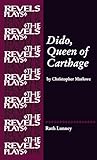 Dido, Queen of Carthage: by Christopher Marlowe (The Revels Plays)