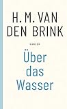 Buchinformationen und Rezensionen zu Über das Wasser: Novelle von H.M. van den Brink