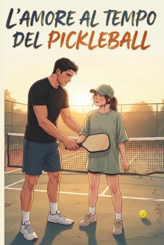 L�fAmore ai Tempi del Pickleball: Una Storia d�fAmore e di Sport