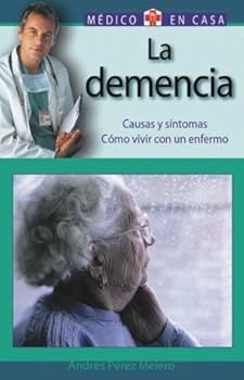 Hardcover La Demencia: Causas y síntomas. Cómo vivir con un enfermo (Médico en casa series) Book