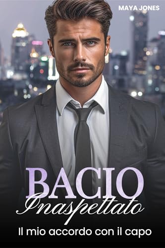 Bacio Inaspettato: Il mio accordo con il capo (Amore col capo Vol. 1)